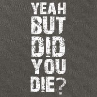 Yeah But Did You Die Cotton Canvas Backpack