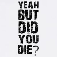 Yeah But Did You Die Garment-Dyed Sweatshirt