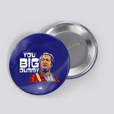 You Big Dummy Son In Sanford City Button