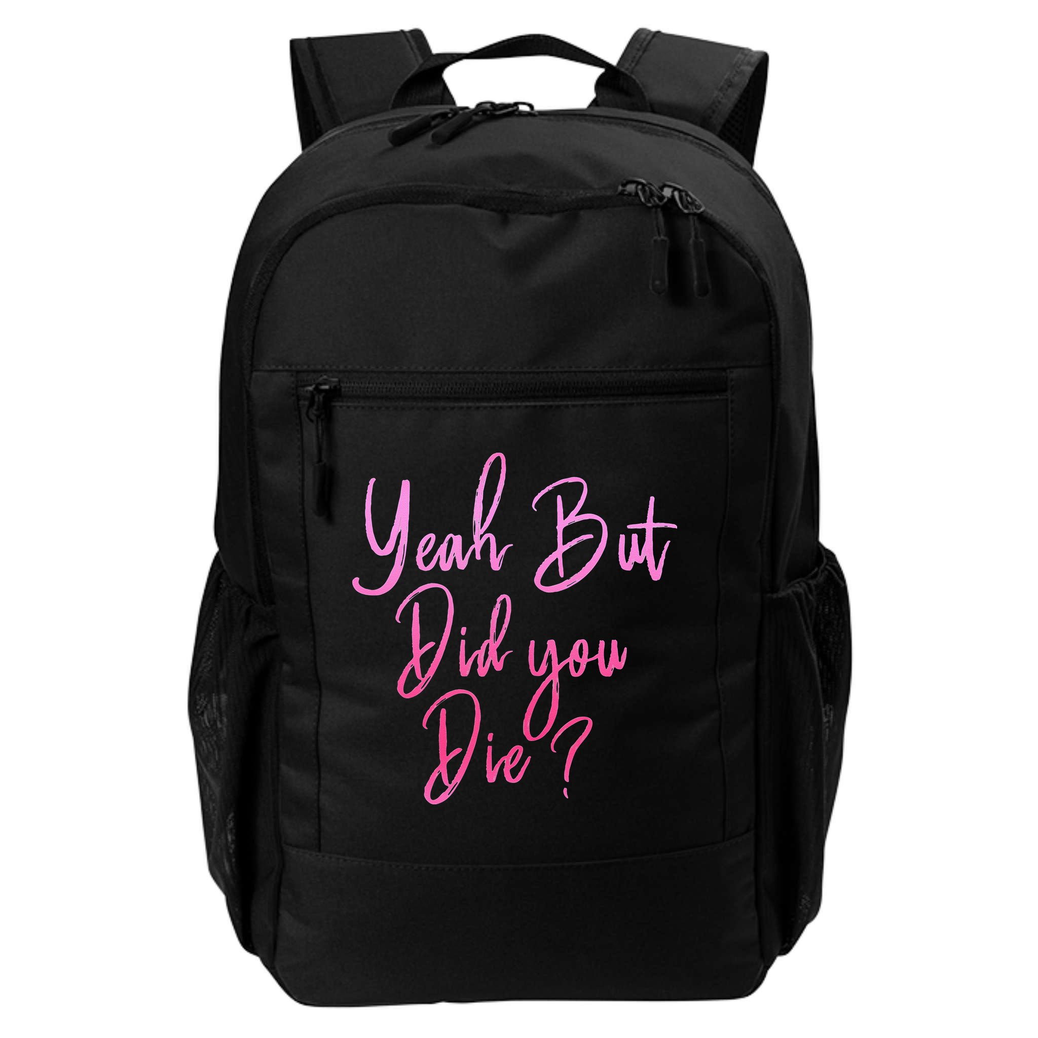 Yeah But Did You Die Funny Gym Fitness Workout Backpack