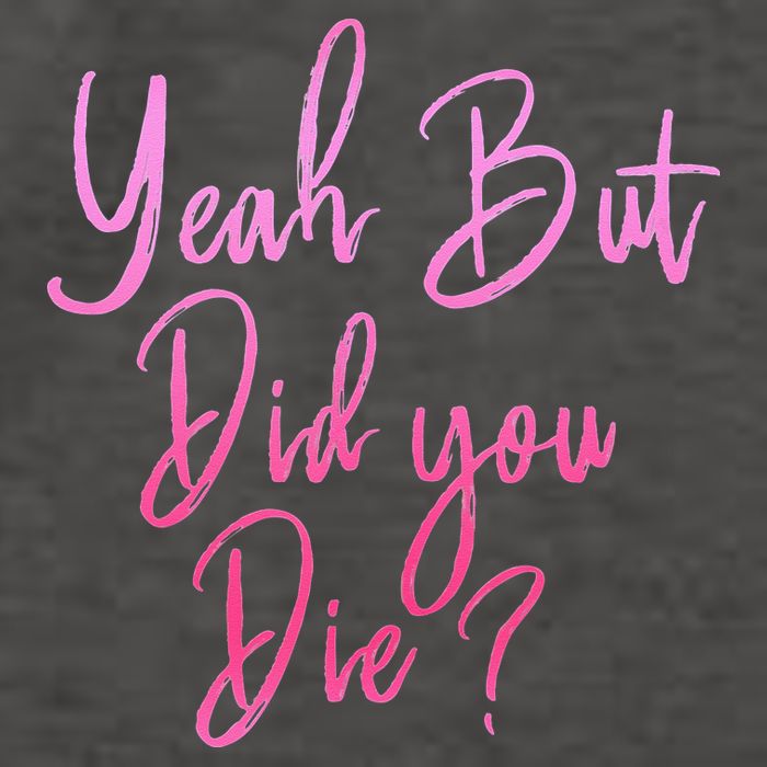 Yeah But Did You Die Funny Gym Fitness Workout Vector Backpack