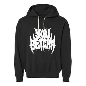 You Betcha Death Metal Garment-Dyed Fleece Hoodie