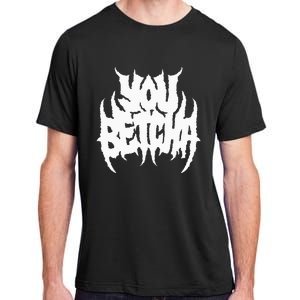 You Betcha Death Metal Adult ChromaSoft Performance T-Shirt