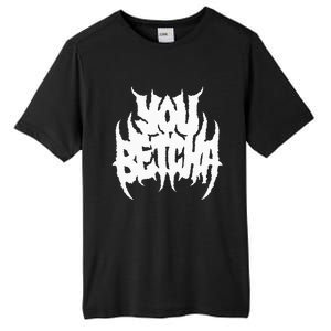 You Betcha Death Metal Tall Fusion ChromaSoft Performance T-Shirt