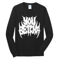 You Betcha Death Metal Tall Long Sleeve T-Shirt