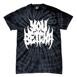 You Betcha Death Metal Tie-Dye T-Shirt