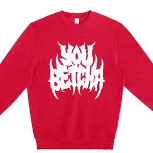 You Betcha Death Metal Premium Crewneck Sweatshirt