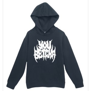 You Betcha Death Metal Urban Pullover Hoodie