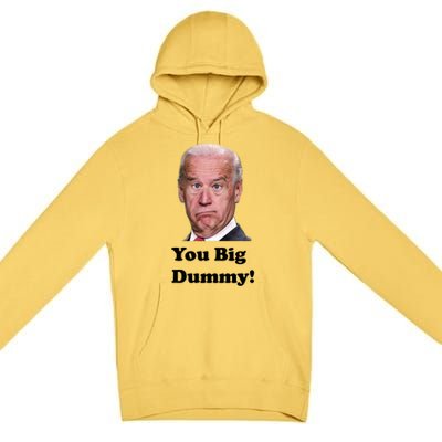 You Big Dummy Joe Biden Premium Pullover Hoodie