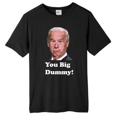 You Big Dummy Joe Biden Tall Fusion ChromaSoft Performance T-Shirt