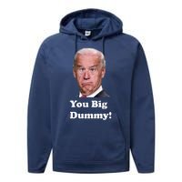 You Big Dummy Joe Biden Performance Fleece Hoodie