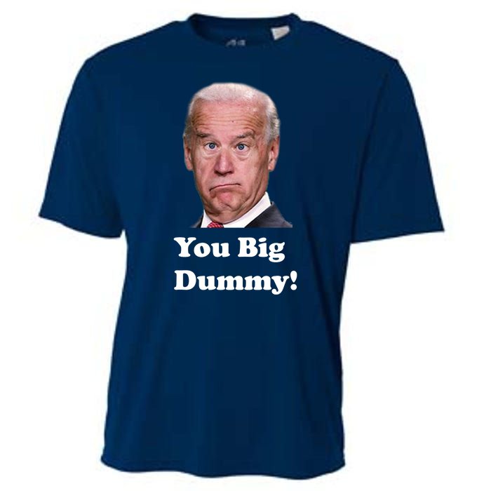 You Big Dummy Joe Biden Cooling Performance Crew T-Shirt