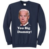 You Big Dummy Joe Biden Sweatshirt