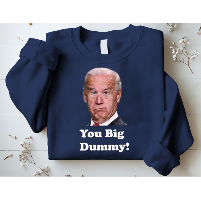 You Big Dummy Joe Biden Sweatshirt