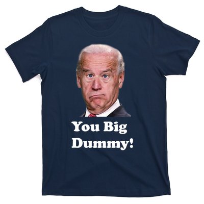 You Big Dummy Joe Biden T-Shirt