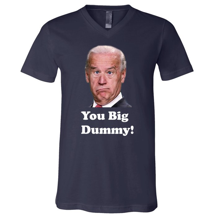 You Big Dummy Joe Biden V-Neck T-Shirt