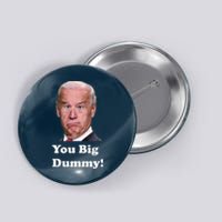 You Big Dummy Joe Biden Button