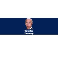 You Big Dummy Joe Biden Bumper Sticker