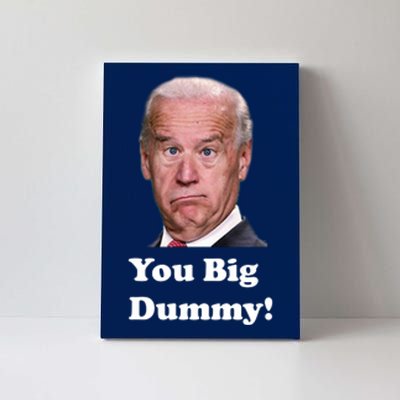 You Big Dummy Joe Biden Canvas