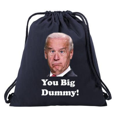 You Big Dummy Joe Biden Drawstring Bag