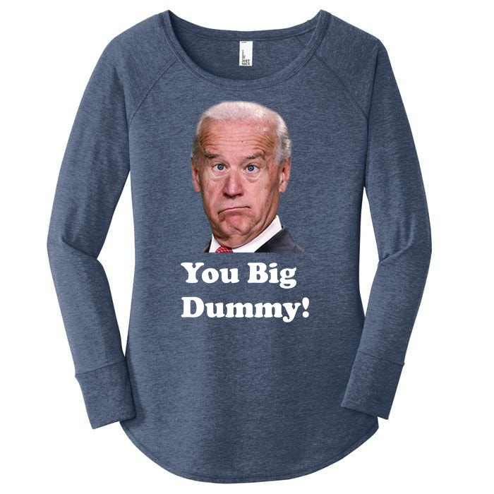 You Big Dummy Joe Biden Women's Perfect Tri Tunic Long Sleeve Shirt