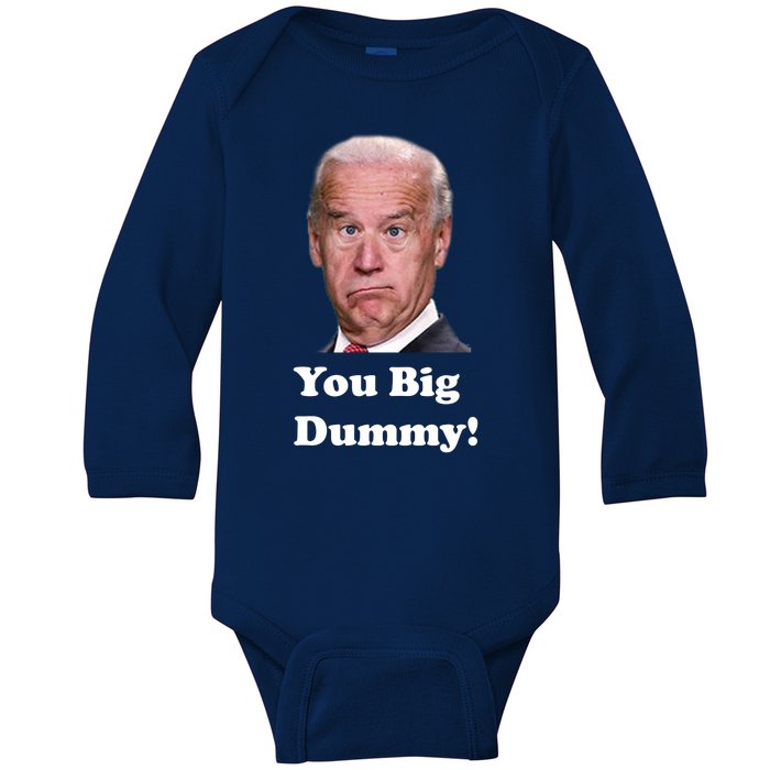 You Big Dummy Joe Biden Baby Long Sleeve Bodysuit