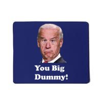 You Big Dummy Joe Biden Mousepad