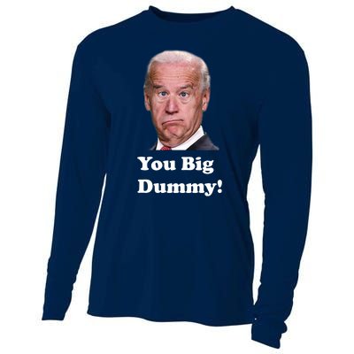 You Big Dummy Joe Biden Cooling Performance Long Sleeve Crew