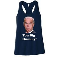 You Big Dummy Joe Biden Women's Racerback Tank