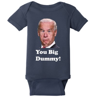 You Big Dummy Joe Biden Baby Bodysuit