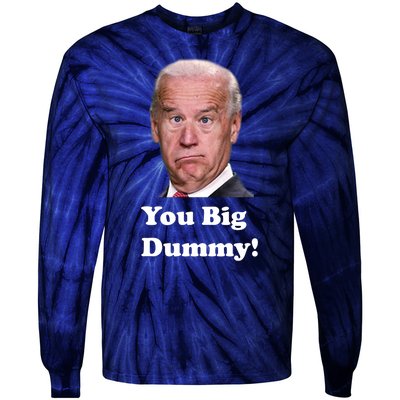 You Big Dummy Joe Biden Tie-Dye Long Sleeve Shirt