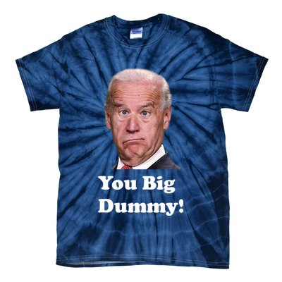 You Big Dummy Joe Biden Tie-Dye T-Shirt