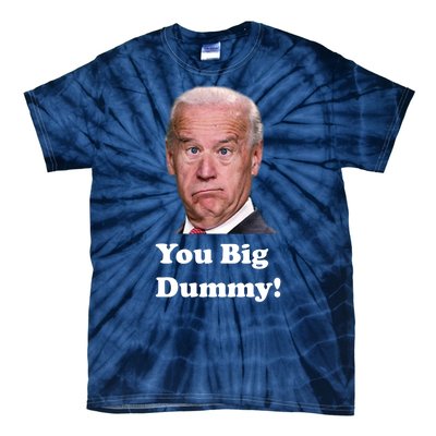 You Big Dummy Joe Biden Tie-Dye T-Shirt