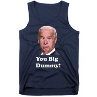 You Big Dummy Joe Biden Tank Top