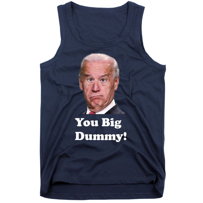 You Big Dummy Joe Biden Tank Top