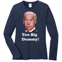 You Big Dummy Joe Biden Ladies Long Sleeve Shirt