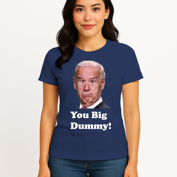 You Big Dummy Joe Biden Womens T-Shirt