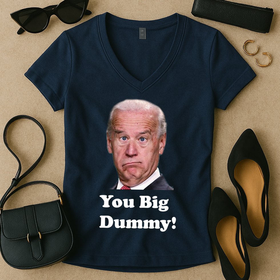 You Big Dummy Joe Biden Women's V-Neck T-Shirt