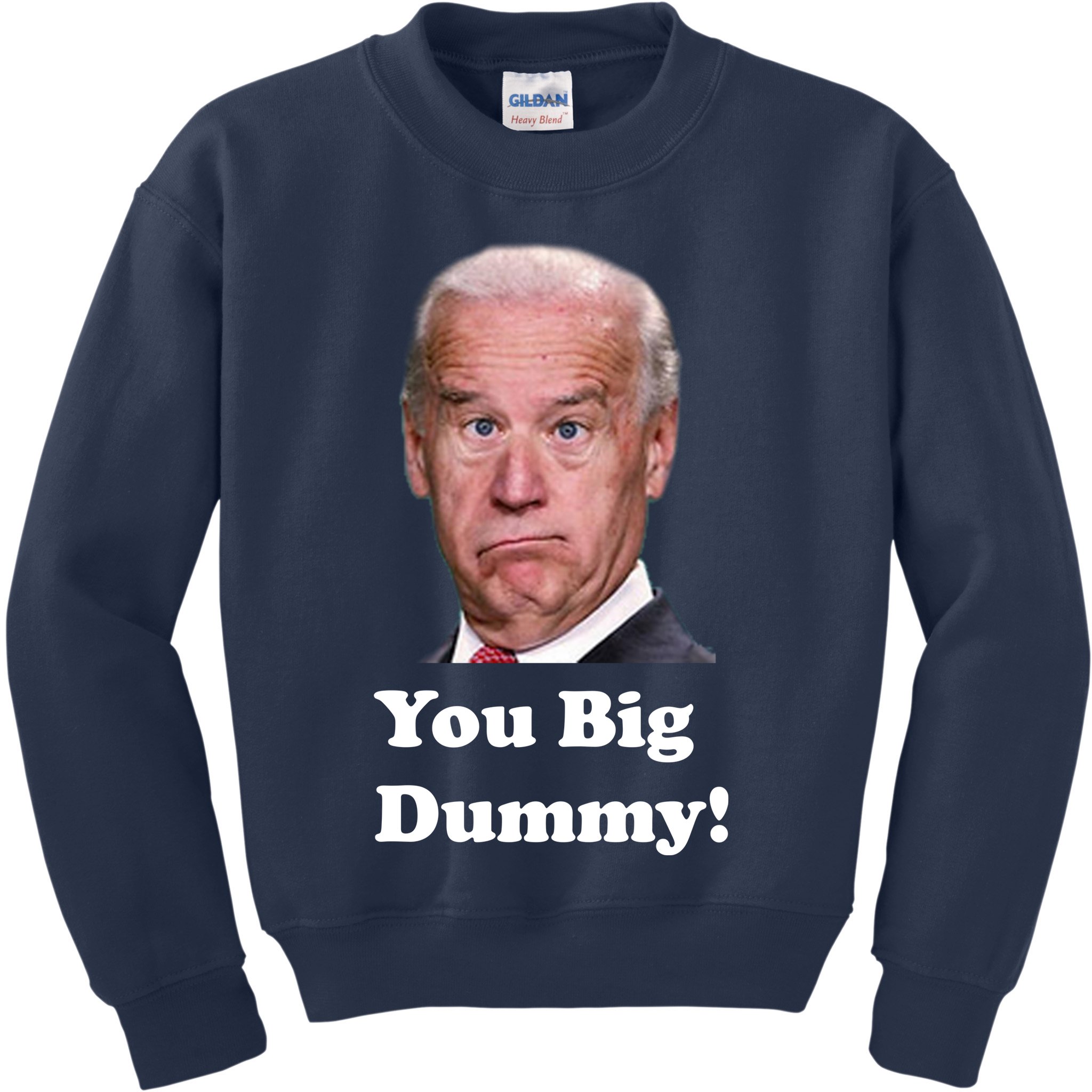 You Big Dummy Joe Biden Kids Sweatshirt