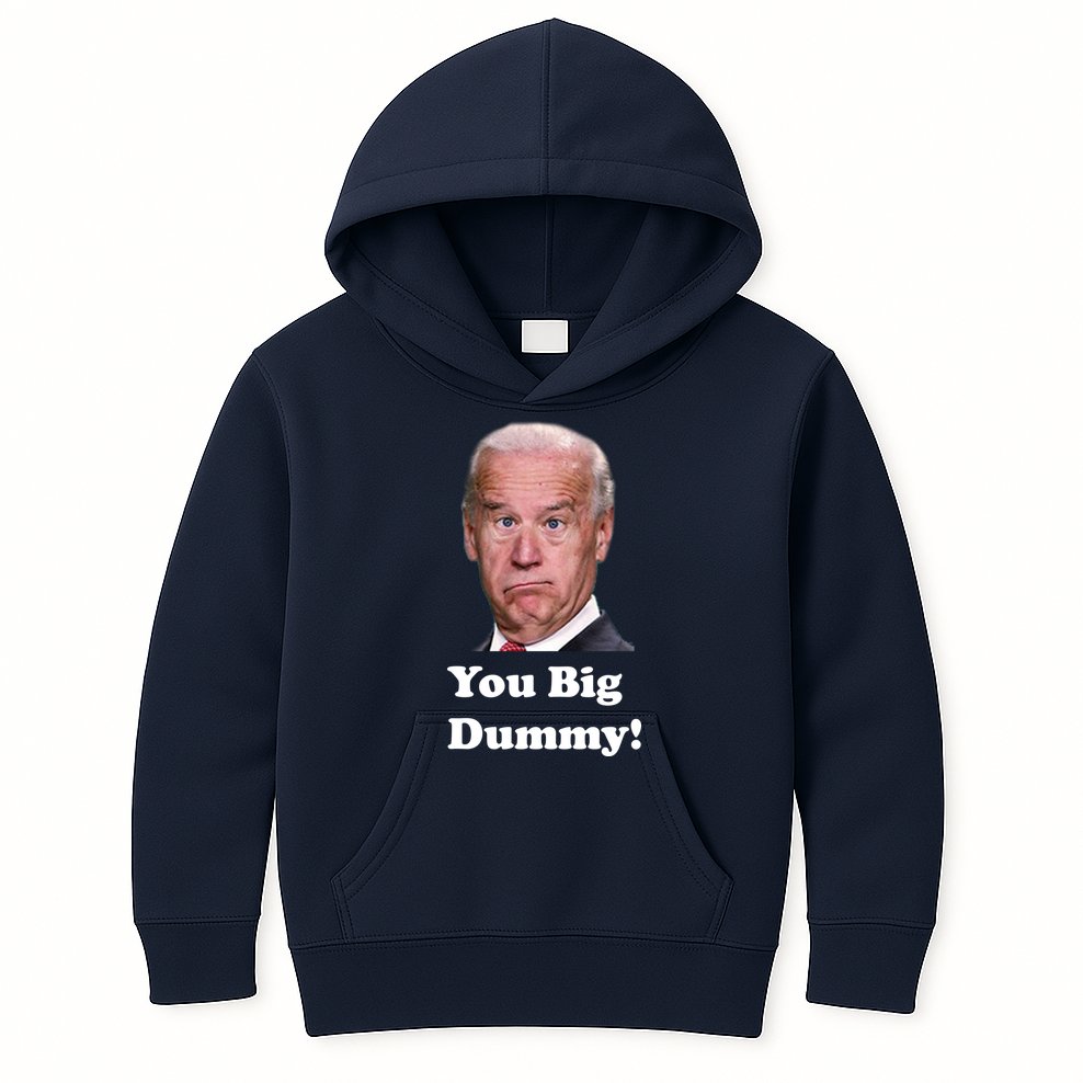 You Big Dummy Joe Biden Kids Hoodie