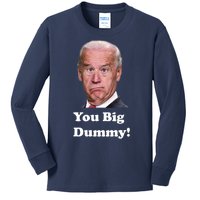 You Big Dummy Joe Biden Kids Long Sleeve Shirt