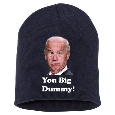 You Big Dummy Joe Biden Short Acrylic Beanie