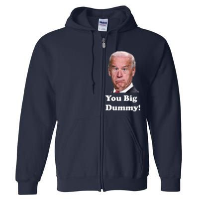 You Big Dummy Joe Biden Full Zip Hoodie