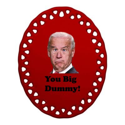 You Big Dummy Joe Biden Ceramic Oval Ornament