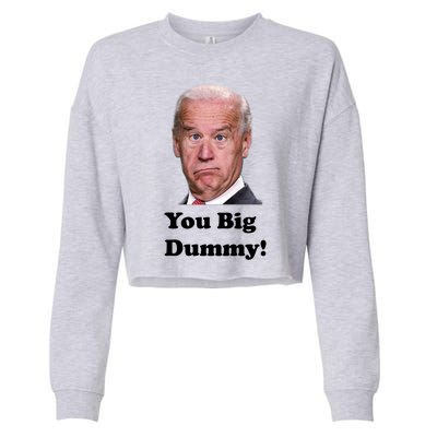 You Big Dummy Joe Biden Cropped Pullover Crew