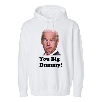 You Big Dummy Joe Biden Garment-Dyed Fleece Hoodie