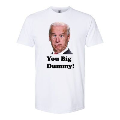 You Big Dummy Joe Biden Softstyle® CVC T-Shirt