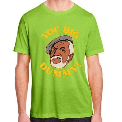 YOU BIG DUMMY Adult ChromaSoft Performance T-Shirt