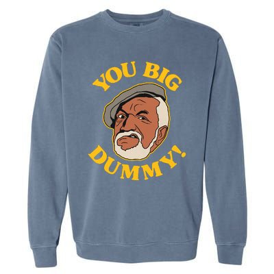 YOU BIG DUMMY Garment-Dyed Sweatshirt