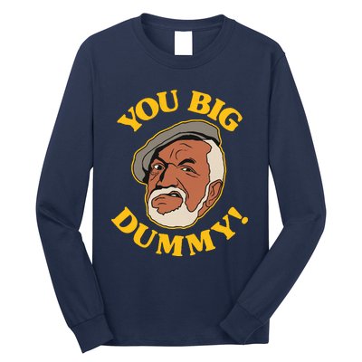 YOU BIG DUMMY Long Sleeve Shirt